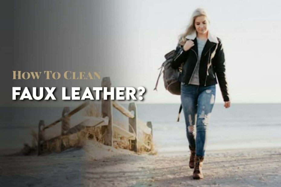 How To Clean Faux Leather